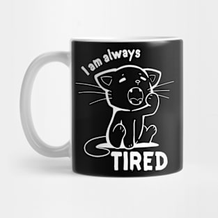 I am Always Tired Mug